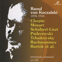 Raoul Koczalski - Piano Recital: Koczalski, Raoul - Chopin - Mozart - Liszt - Paderewski - Tchaikovsky - Rachmaninov - Bartok