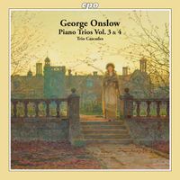 Trio Cascades - Onslow: Piano Trios, Vols. 3 & 4