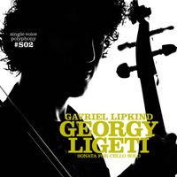 Gavriel Lipkind - Ligeti: Sonata for Cello Solo