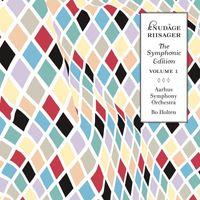 Bo Holten - Riisager: The Symphonic Edition, Vol. 1