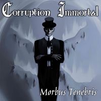 Morbus Tenebris - Corruption Immortal