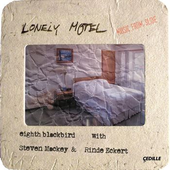 Eighth Blackbird - Lonely Motel: Music from Slide