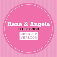 René & Angela - I'll Be Good (Sped Up)