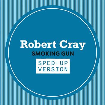 Robert Cray - Smoking Gun (Sped Up)