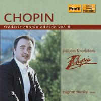 Eugene Mursky - Chopin Edition Vol. 8 - Preludes & Variations