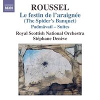 Stéphane Denève - Roussel: Le festin de l'araignée - Padmâvatî Suites
