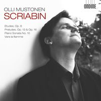 Olli Mustonen - Scriabin: 12 Etudes, Op. 8 - 6 Preludes, Op. 13 - Piano Sonata No. 10 - Vers la flamme