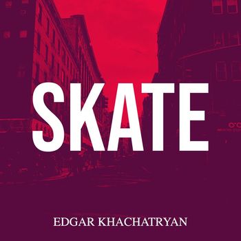 Edgar Khachatryan - Skate