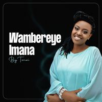Tonzi - Wambereye Imana