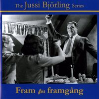 Jussi Björling - The Jussi Björling Series: Fram för framgång