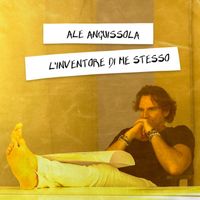 Ale Anguissola - L'inventore di me stesso