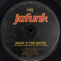 Jafunk, Nic Hanson and NanaBcool featuring Triple H Horns - What's the Move
