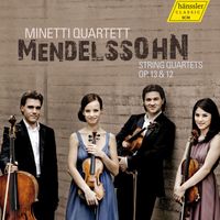 Minetti Quartet - Mendelssohn: String Quartets, Opp. 13 & 12
