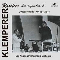 Otto Klemperer - Klemperer Rarities: Los Angeles, Vol. 2 (1937-1945)