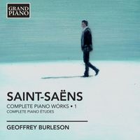 Geoffrey Burleson - Saint-Saëns: Complete Piano Works, Vol. 1