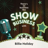 Billie Holiday - There's No Business Like Show Business with Billie Holiday (Explicit)