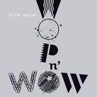 POW WOW - Wop n' Wow