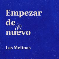 Las Melinas - Empezar De Nuevo
