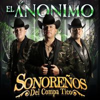 Sonoreños del Compa Tico - El Anonimo (En Vivo)