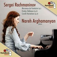 Nareh Arghamanyan - Rachmaninov: Morceaux de Fantaisie - Etudes-Tableaux - Corelli Variations