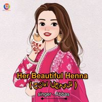 Abbas - Her Beautiful Henna