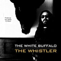 The White Buffalo - The Whistler