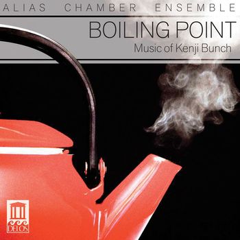 ALIAS Chamber Ensemble - Boiling Point: Music of Kenji Bunch
