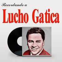 Lucho Gatica - Recordando a Lucho Gatica