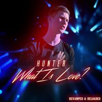 Hunter - What Is Love? Revamped & Reloaded