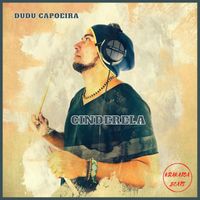 Dudu Capoeira - Cinderela