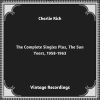 Charlie Rich - The Complete Singles Plus, The Sun Years, 1958-1963 (Hq remastered 2023)