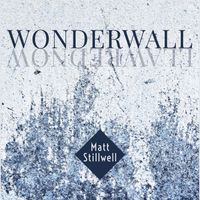 Matt Stillwell - Wonderwall