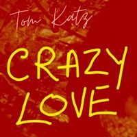 Tom Katz - Crazy Love