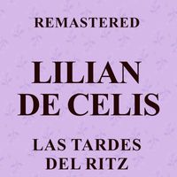 Lilian de Celis - Las tardes del Ritz (Remastered)