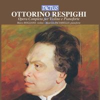 Marco Rogliano - Respighi: Opera Completa per Violino & Pianoforte