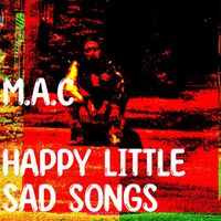 M.A.C - Happy Little Sad Songs (Explicit)