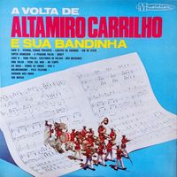 Altamiro Carrilho - A Volta de Altamiro Carrilho e Sua Bandinha
