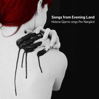 Helene Gjerris - Nørgård: Songs from Evening Land