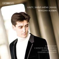 Yevgeny Sudbin - Liszt: Funérailles - 3 Sonetti del Petrarca - Saint-Saëns: Danse macabre - Ravel: Gaspard de la nuit