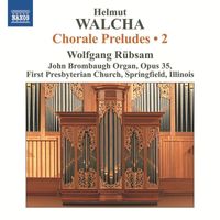 Wolfgang Rübsam - Walcha: Chorale Preludes, Vol. 2
