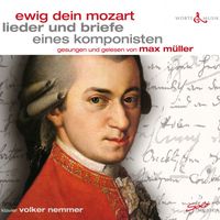 Max Müller - Ewig dein Mozart lieder und briefe eines komponisten