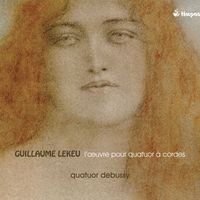 Quatuor Debussy - Lekeu: L'oeuvre pour quatuor à cordes