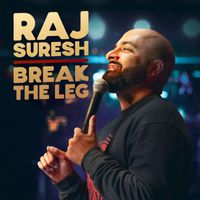 Raj Suresh - Break The Leg (Explicit)