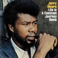 Jerry Moore - Life Is A Constant Journey Home