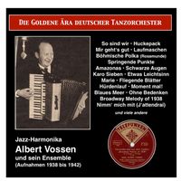 Albert Vossen - The Golden Era of German Dance Orchestra: Albert Vossen, Jazz-Harmonika, und sein Ensemble (1938-1942)