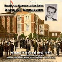 Wolfgang Windgassen - Heroes and Heroines of Bayreuth: Wolfgang Windgassen (1952, 1954)