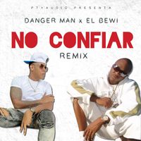Danger Man - No Confiar (EL BEWI Remix [Explicit])