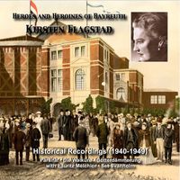 Kirsten Flagstad - Heroes and Heroines of Bayreuth: Kirsten Flagstad (Recordings 1940-1949)