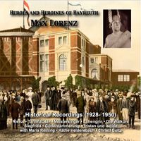 Max Lorenz - Heroes and Heroines of Bayreuth: Max Lorenz (Historical Recordings 1928-1950)