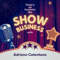 Adriano Celentano - There's No Business Like Show Business with Adriano Celentano (Explicit)